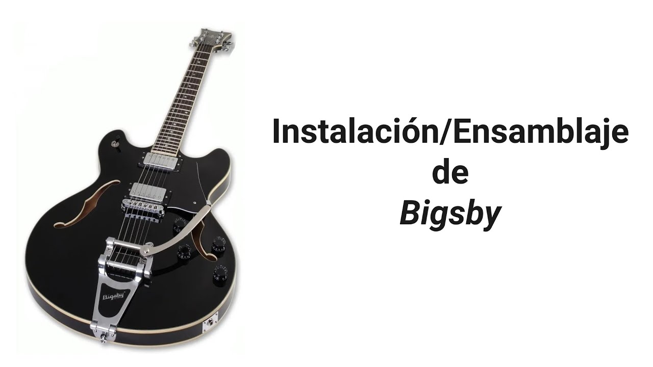 Instalación/Ensamblaje de Bigsby (en Español)