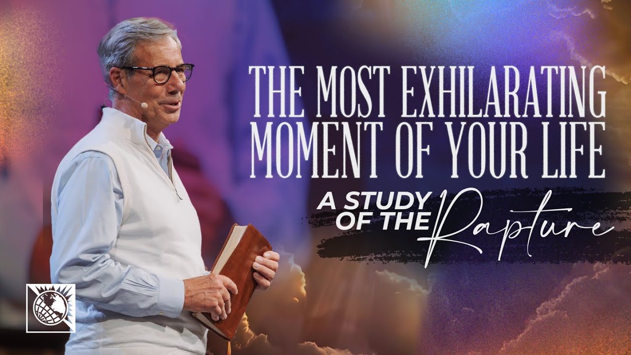 The Most Exhilarating Moment of Your Life [A Study of the Rapture] | Pastor Robert J. Morgan
