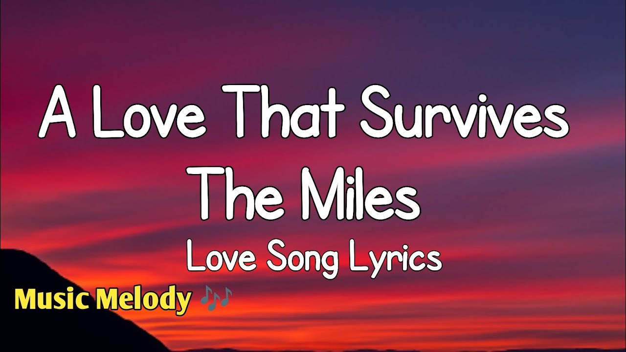 A Love That Survives The Miles - Distance Love Song (Lyrics)😚
