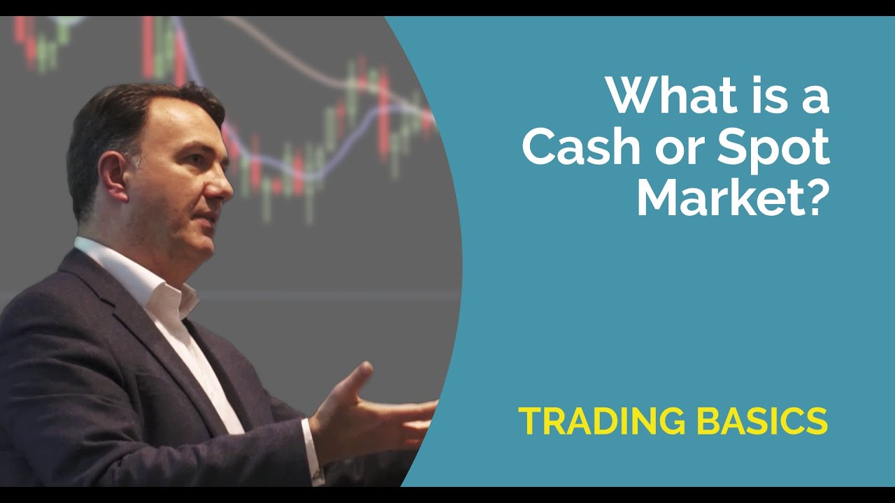 Cash or Spot Market: What are They?