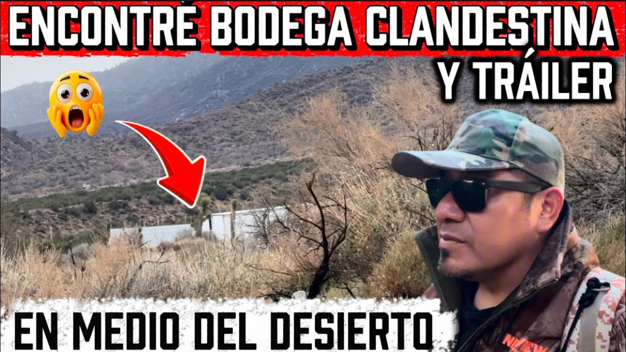 Encontré bodega clandestina y un trailer en medio del desierto 