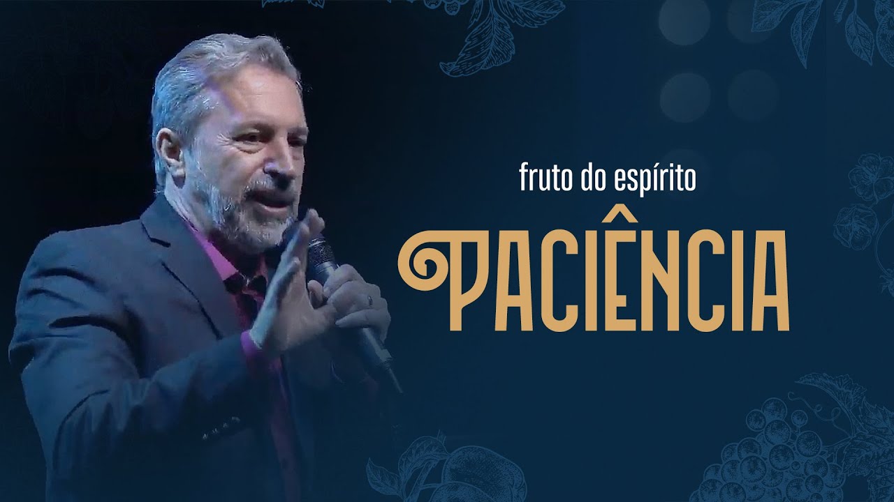 Paciência - Fruto do Espírito - Pr. Ney Ladeia - PIB Florida