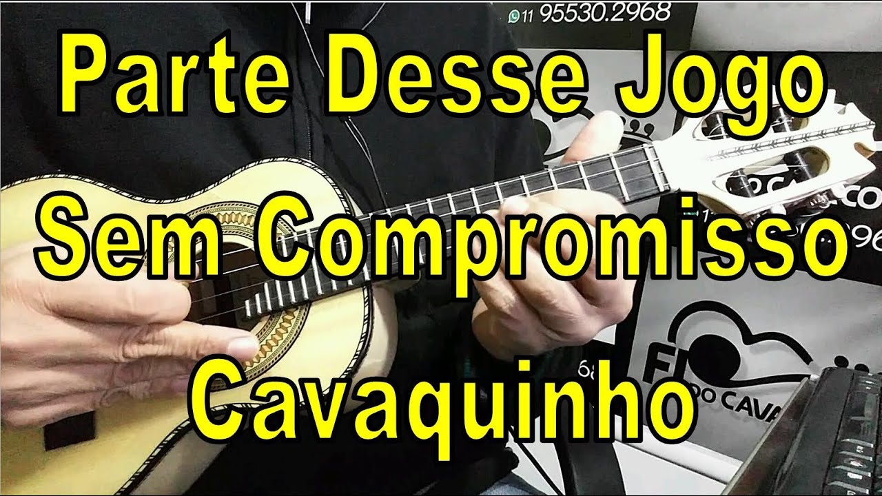 Parte Desse Jogo - Sem Compromisso - Cavaquinho