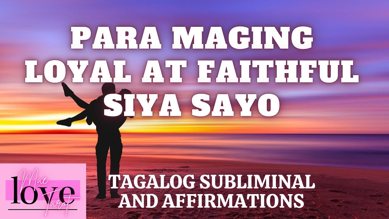 PARA MAGING LOYAL AT FAITHFUL SIYA SAYO | TAGALOG SUBLIMINAL MUSIC | POSITIVE AFFIRMATIONS