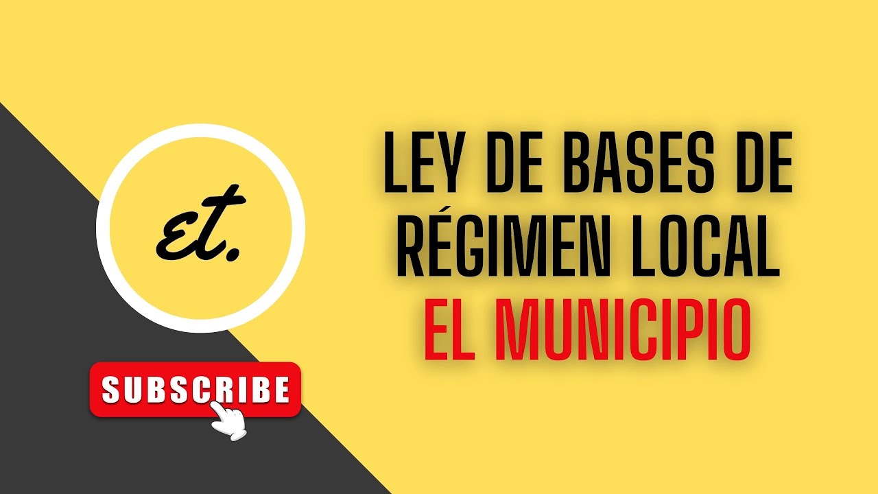 LEY DE BASES DE RÉGIMEN LOCAL. El MUNICIPIO. |deadet 