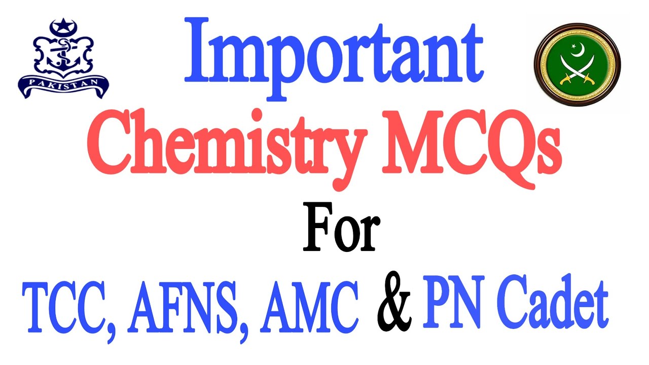 Chemistry MCQs For TCC, AFNS, AMC & PN Cadet | Important Chemistry MCQs For Pakistan Navy & Army