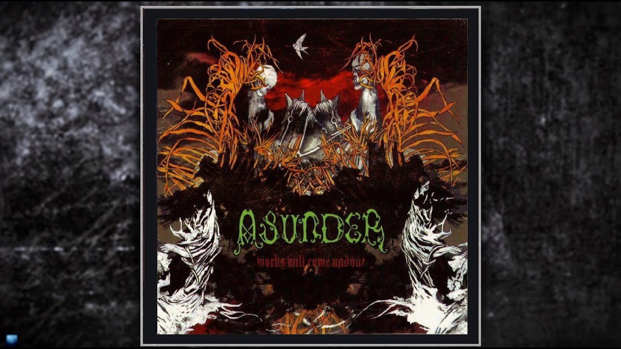 Asunder  —    Works Will Come Undone  (2006) (Full Album)