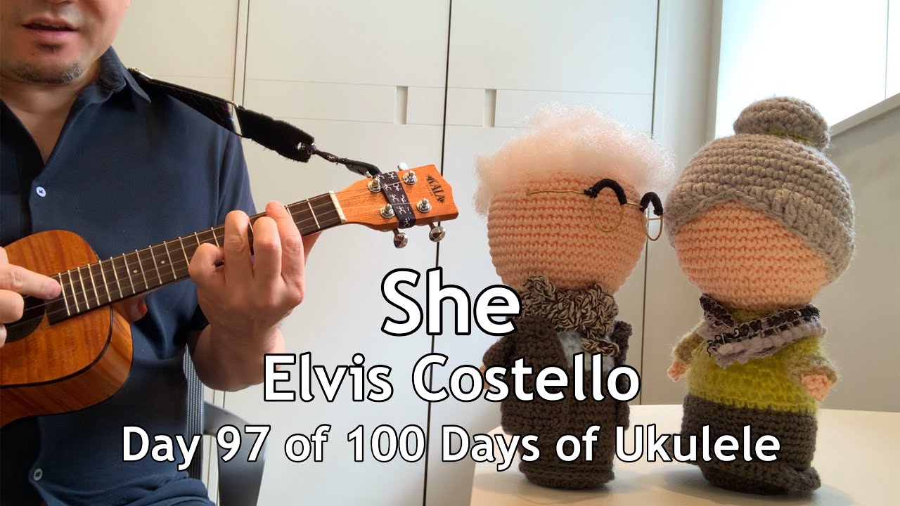 She - Elvis Costello - Day 97 of 100 Days of Ukulele