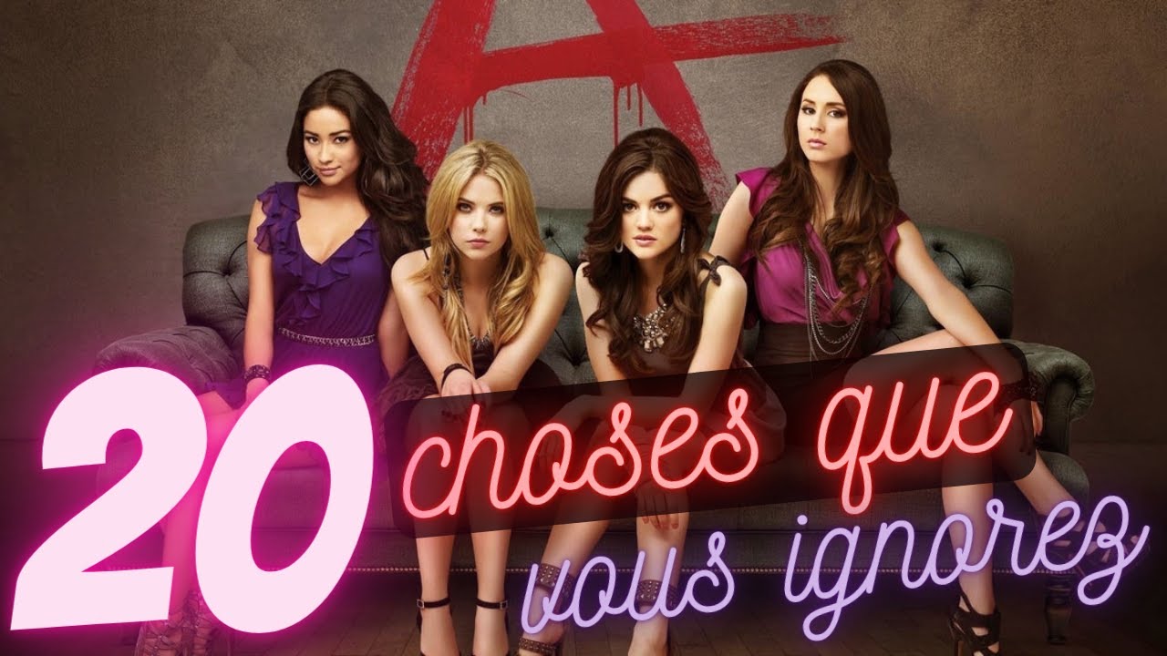 20 FAITS INSOLITES SUR PRETTY LITTLE LIARS ! #faitssur