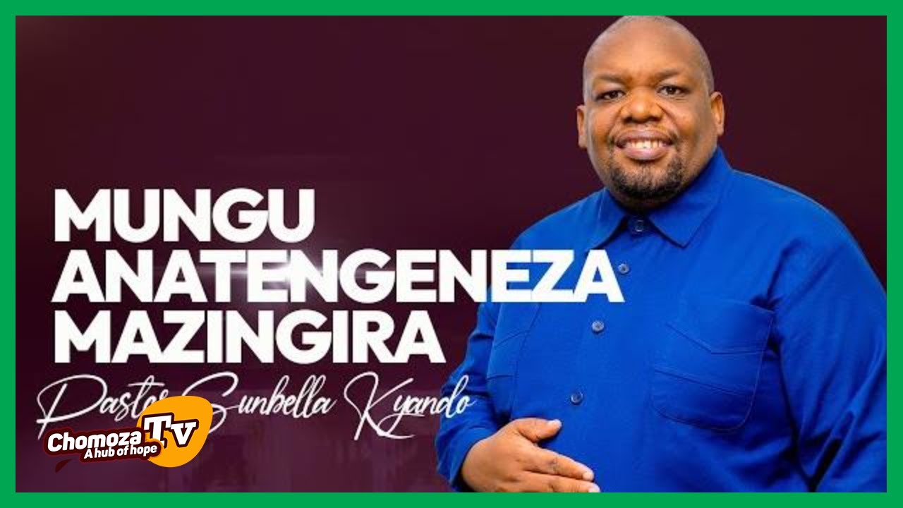 MUNGU ANATENGENEZA MAZINGIRA - PASTOR SUNBELLA
