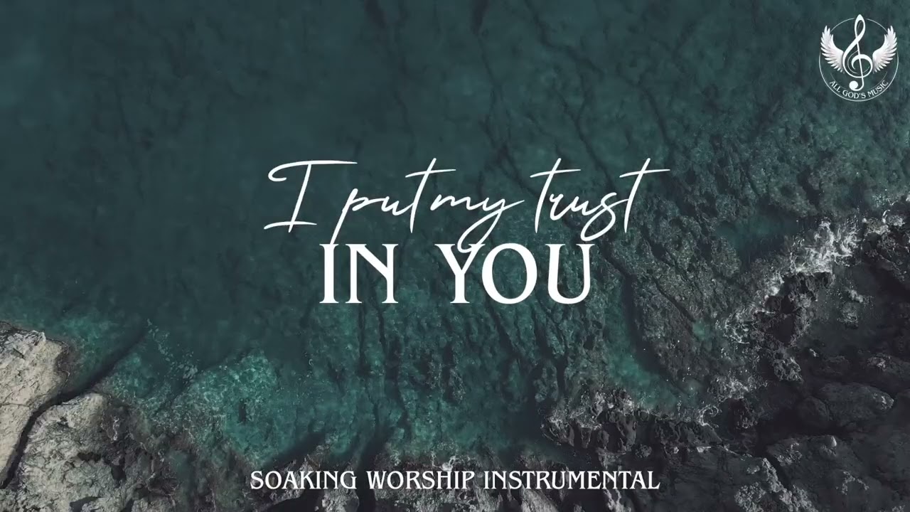 I Put My Trust In You - Soaking Worship Instrumental | Prayer and Devotional