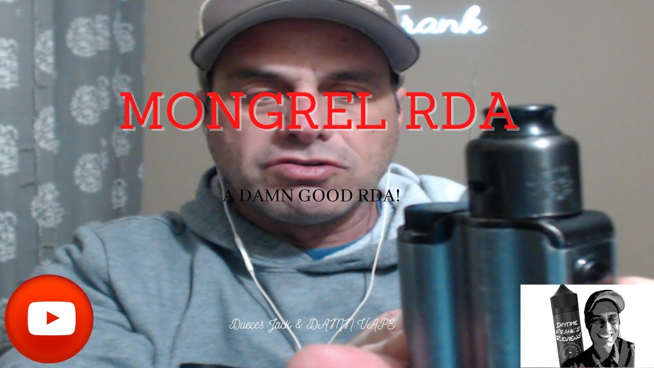 Mongrel RDA A DAMN GOOD RDA! Forgive the echo in part of the video!