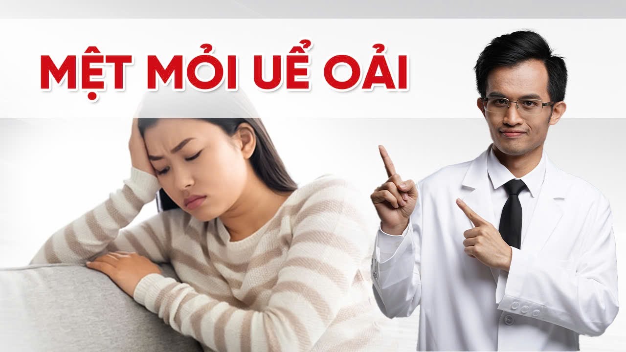 Tại Sao Cơ Thể Bạn Luôn Mệt Mỏi Uể Oải? | Bác Sĩ Hải
