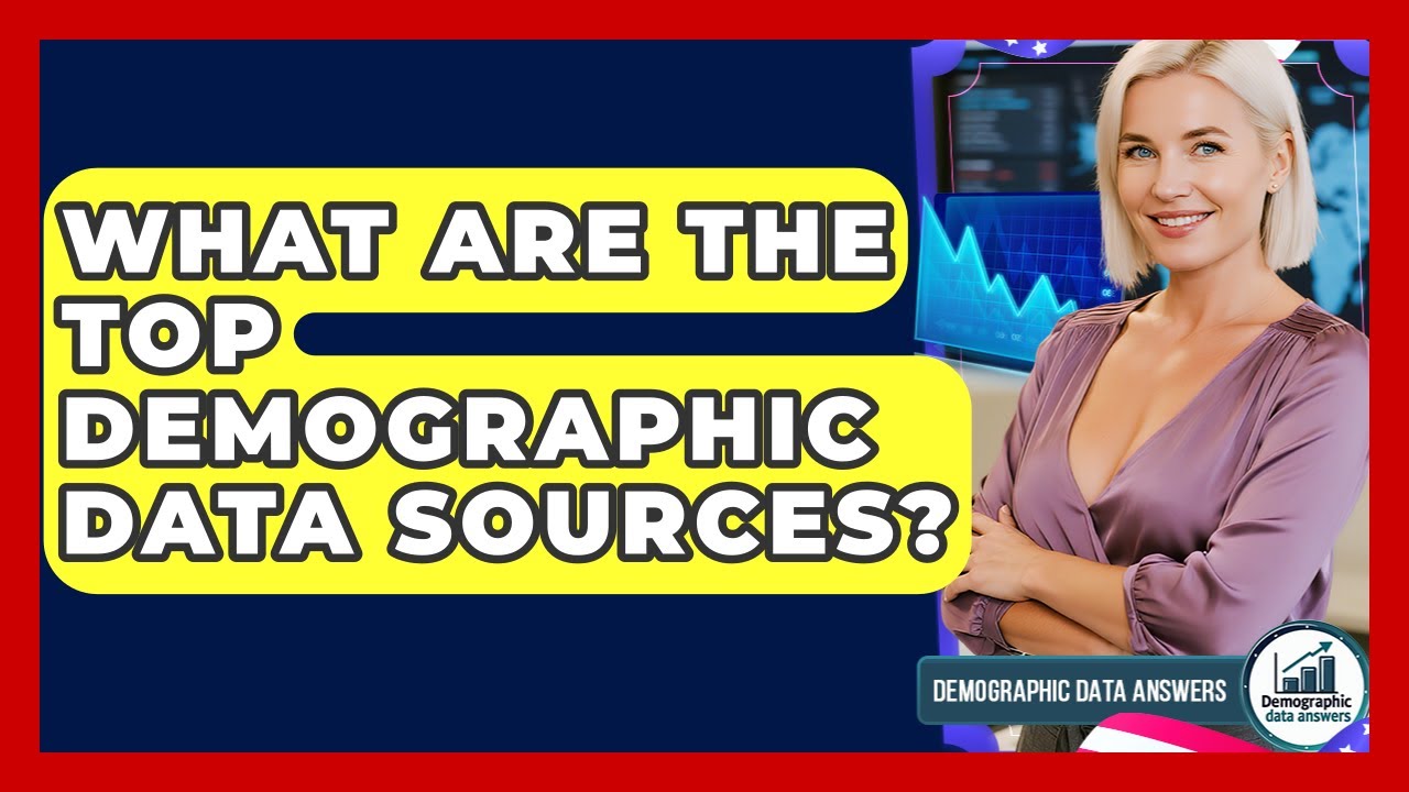 What Are The Top Demographic Data Sources? - Demographic Data Answers