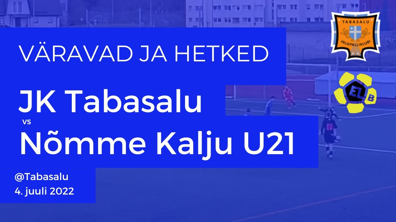 JK Tabasalu vs Nõmme Kalju  U21 I 6:0 I Väravad ja hetked I 4.07.22. I Esiliiga B
