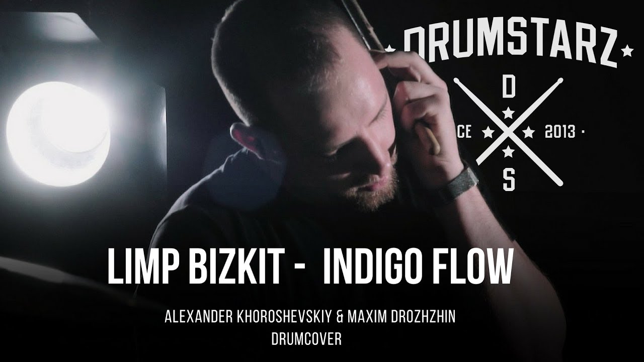 Limp Bizkit - Indigo Flow (Drumcover by Alexander Khoroshevskiy & Maxim Drozhzhin)