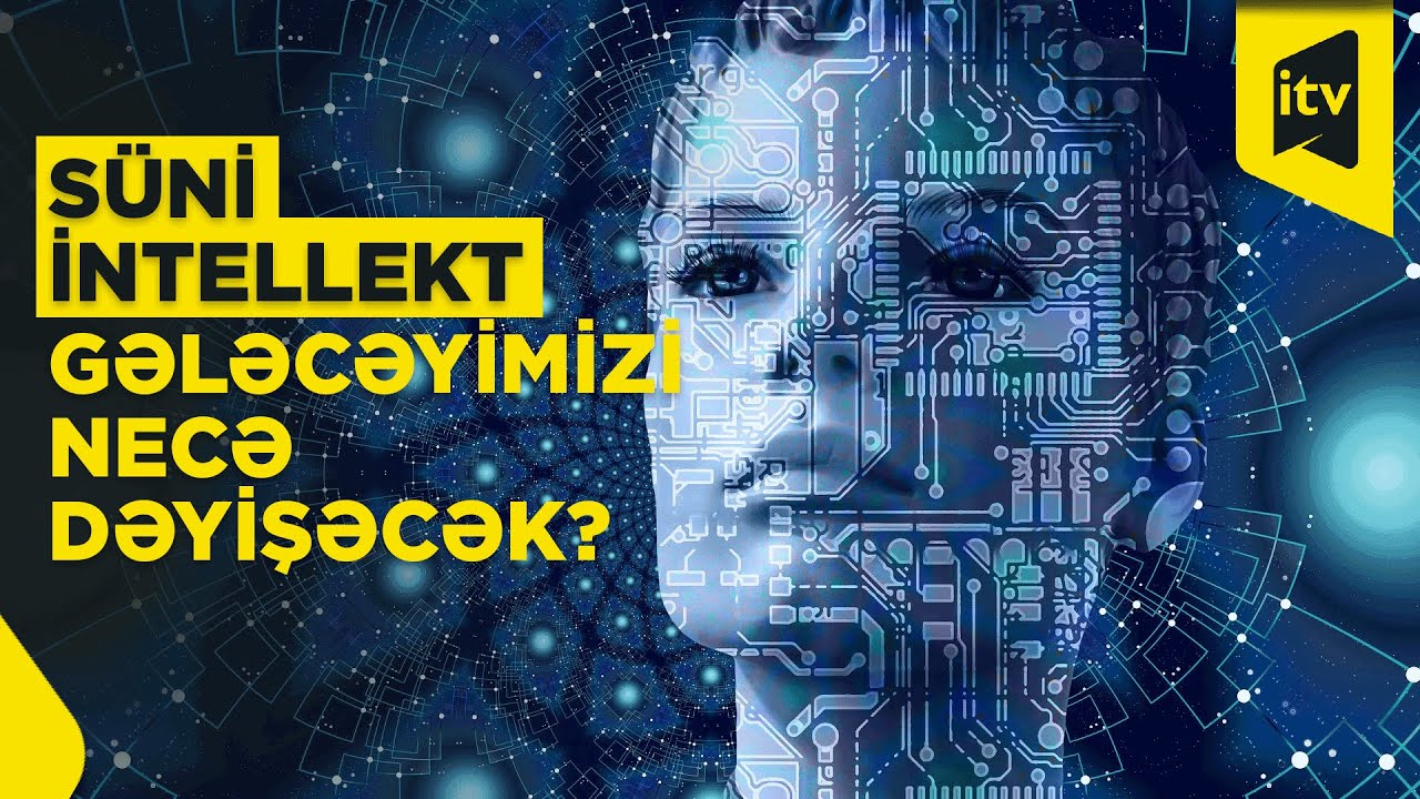 Süni İntellektin Həyatımıza Təsiri: Gələcəyin Texnologiyaları