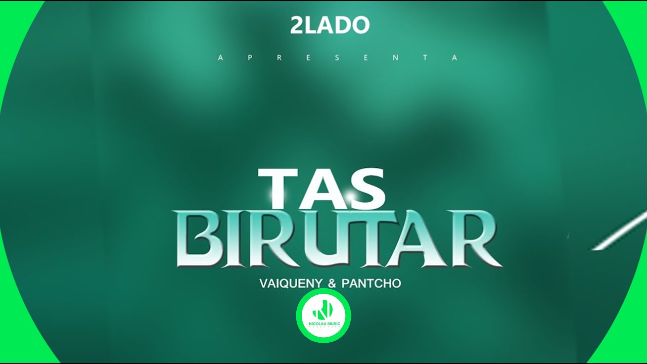 Vaiqueny & Pantcho - Tas Birutar Prod.Nicolau