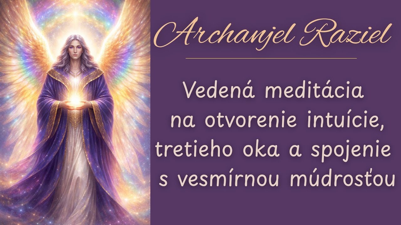 Archanjel Raziel - Meditácia na otvorenie intuície, tretieho oka a spojenie s vesmírnou múdrosťou