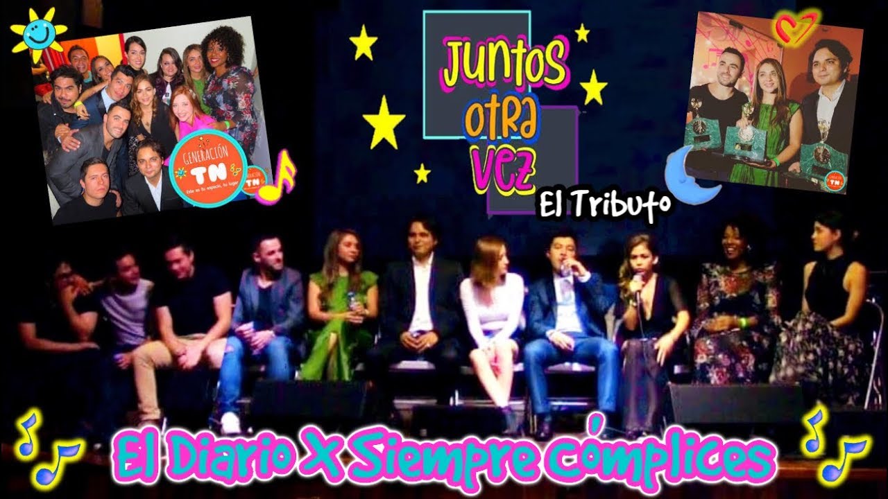 Juntos Otra Vez: El Tributo (El Diario X Siempre Cómplices) | Chicomcel 2mil19