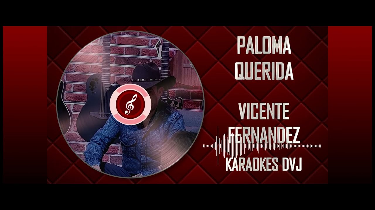 KARAOKES DVJ PALOMA QUERIDA VICENTE FERNANDEZ
