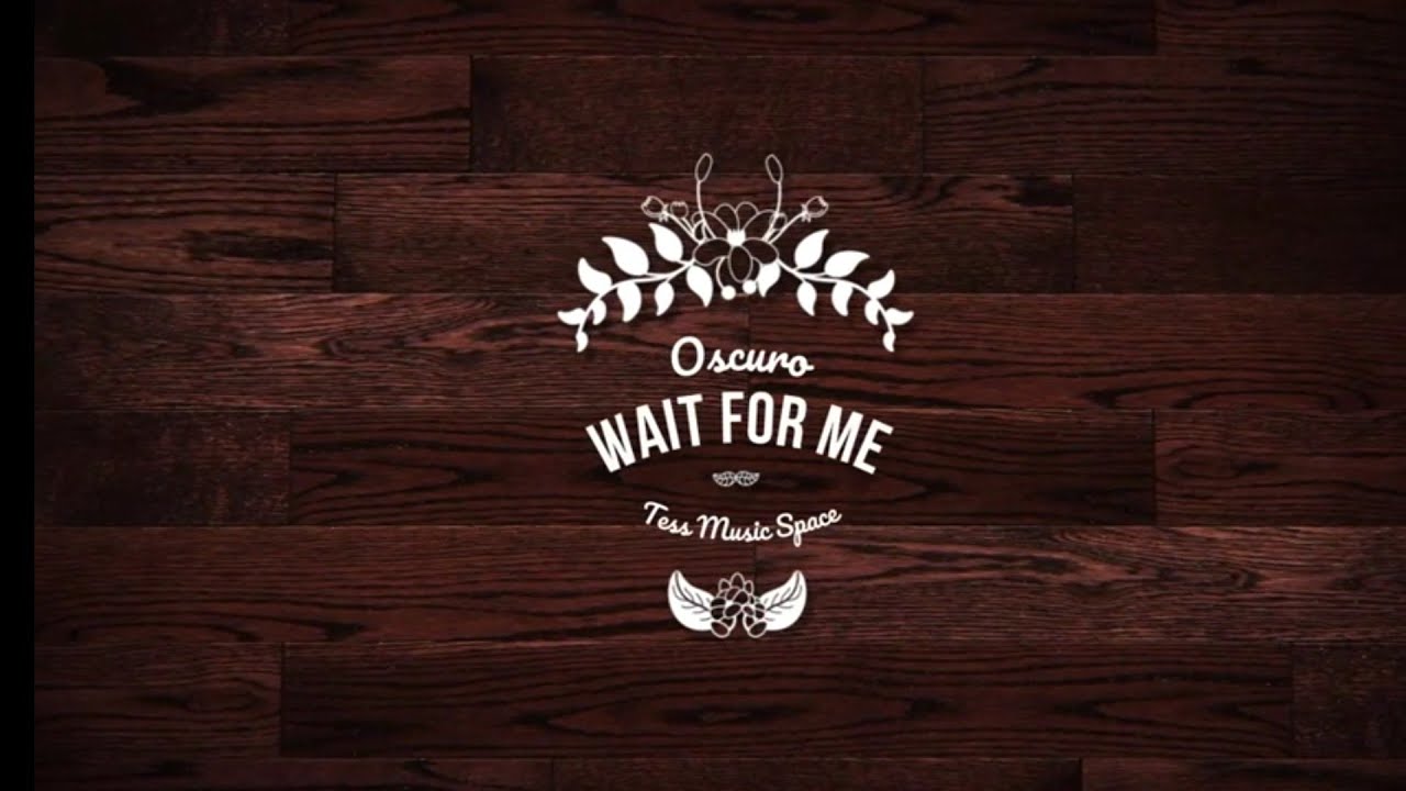 Wait for Me (Lyrical) Oscuro