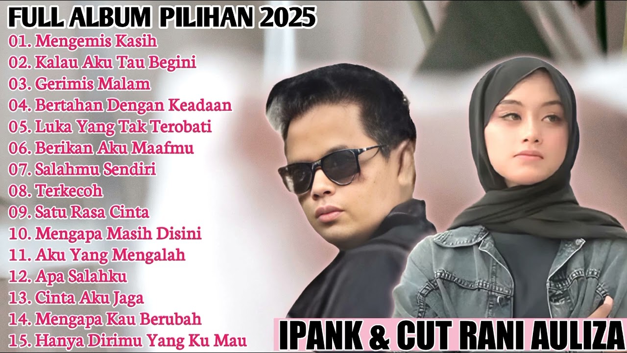 IPANK FT CUT RANI AULIZA FULL ALBUM TERPOPULER 2025