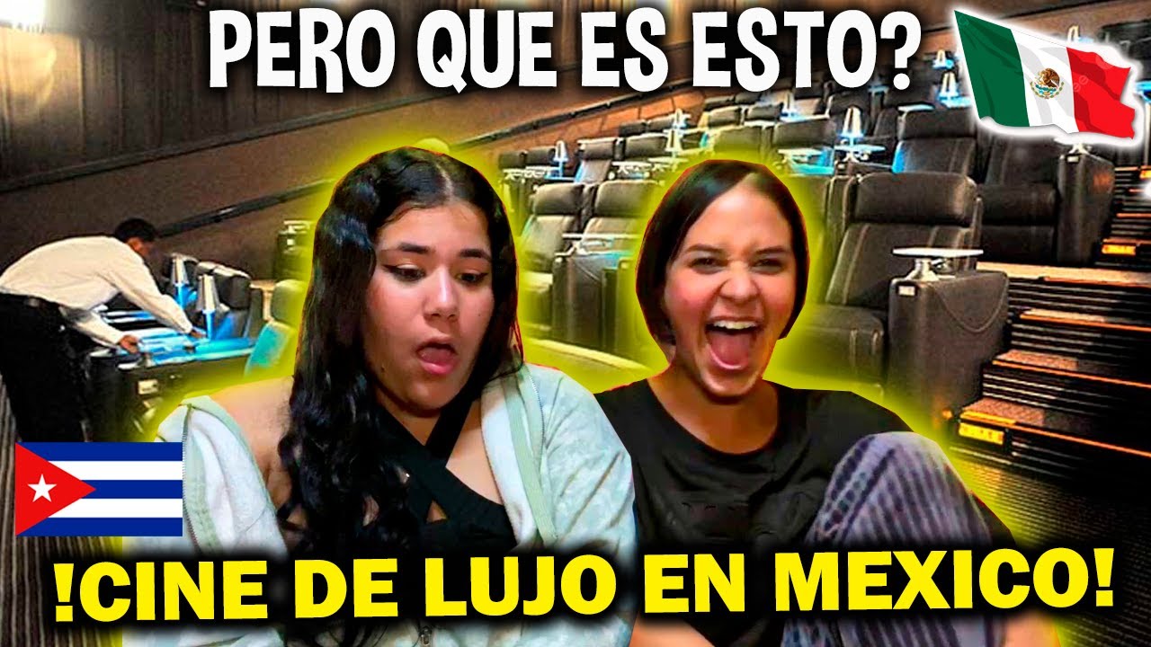 CUBANAS QUEDAN IMPACTADAS con LOS CINES de LUJO en MEXICO *ESTO ES OTRO NIVEL*
