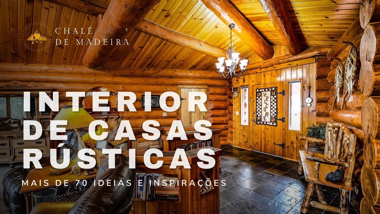 Interior de Casas Rústicas: 70 Ideias e Inspirações para sua Decoração | Chalé de Madeira