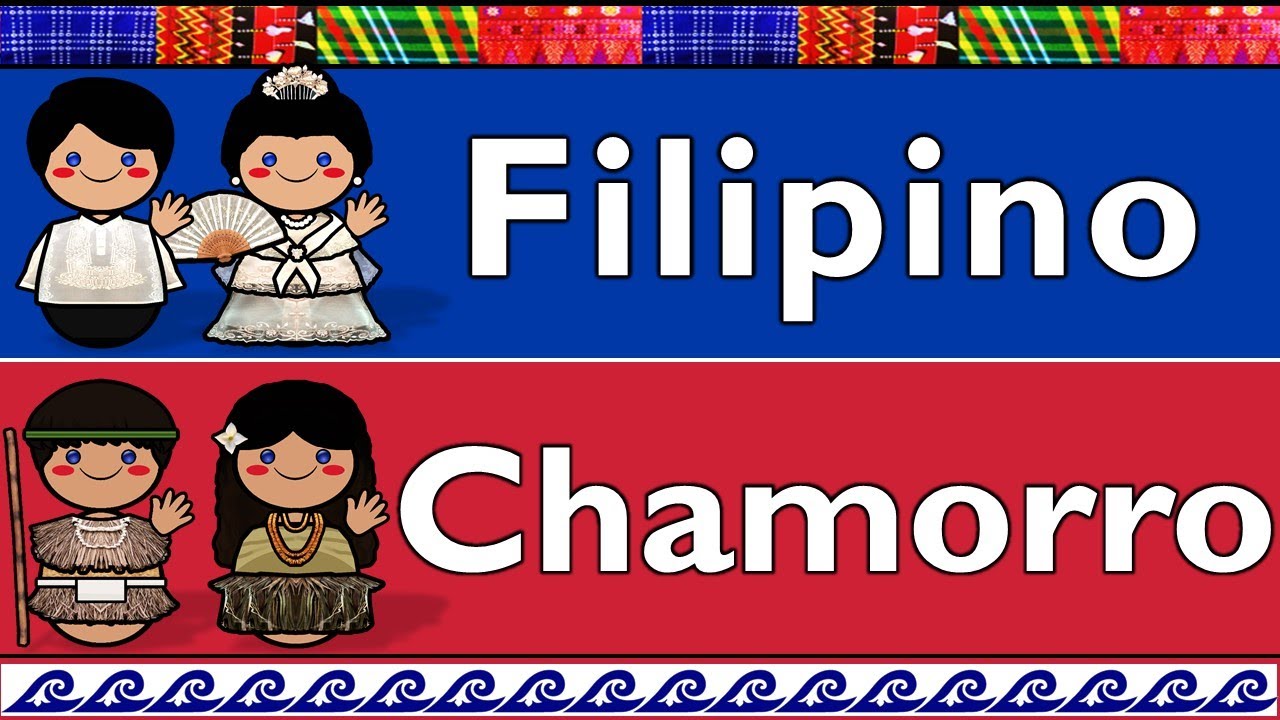 AUSTRONESIAN: FILIPINO & CHAMORRO