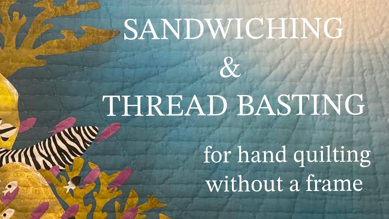Sandwiching and Thread Basting a Quilt for Hand Quilting Without a Frame - Zebra Eel Quilt Part 3