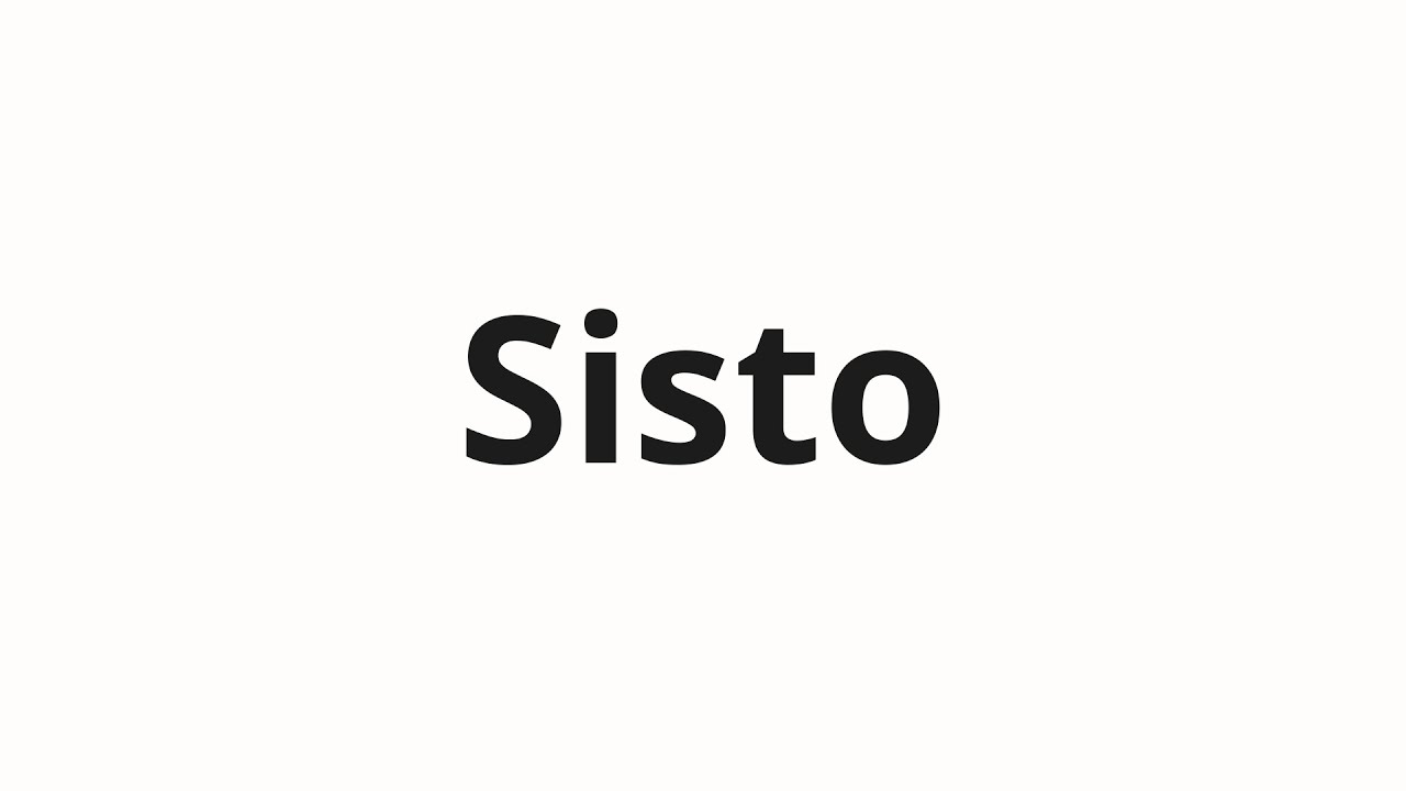 Как произносить Sisto
