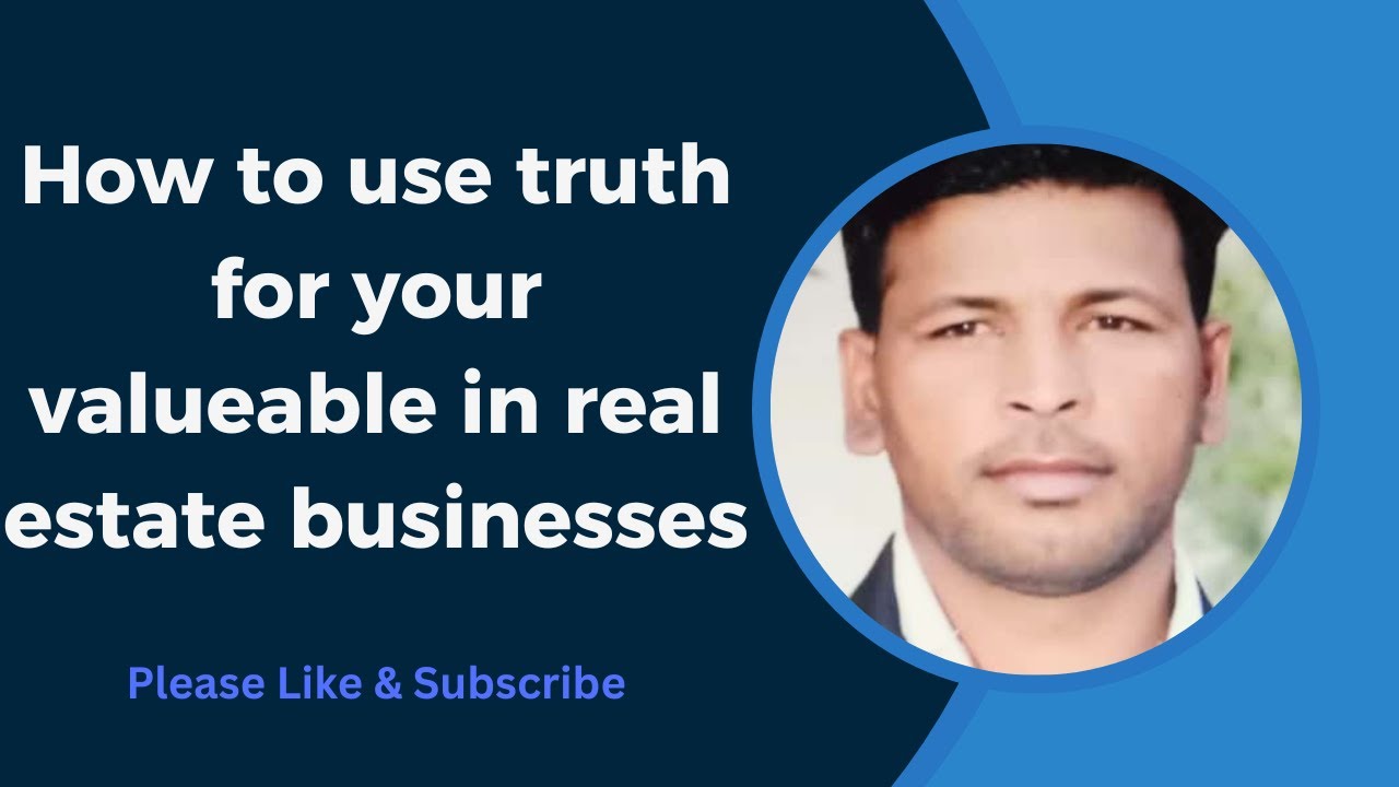 How to create truth and value in real estate         real estate businesses me truth ki kya value h