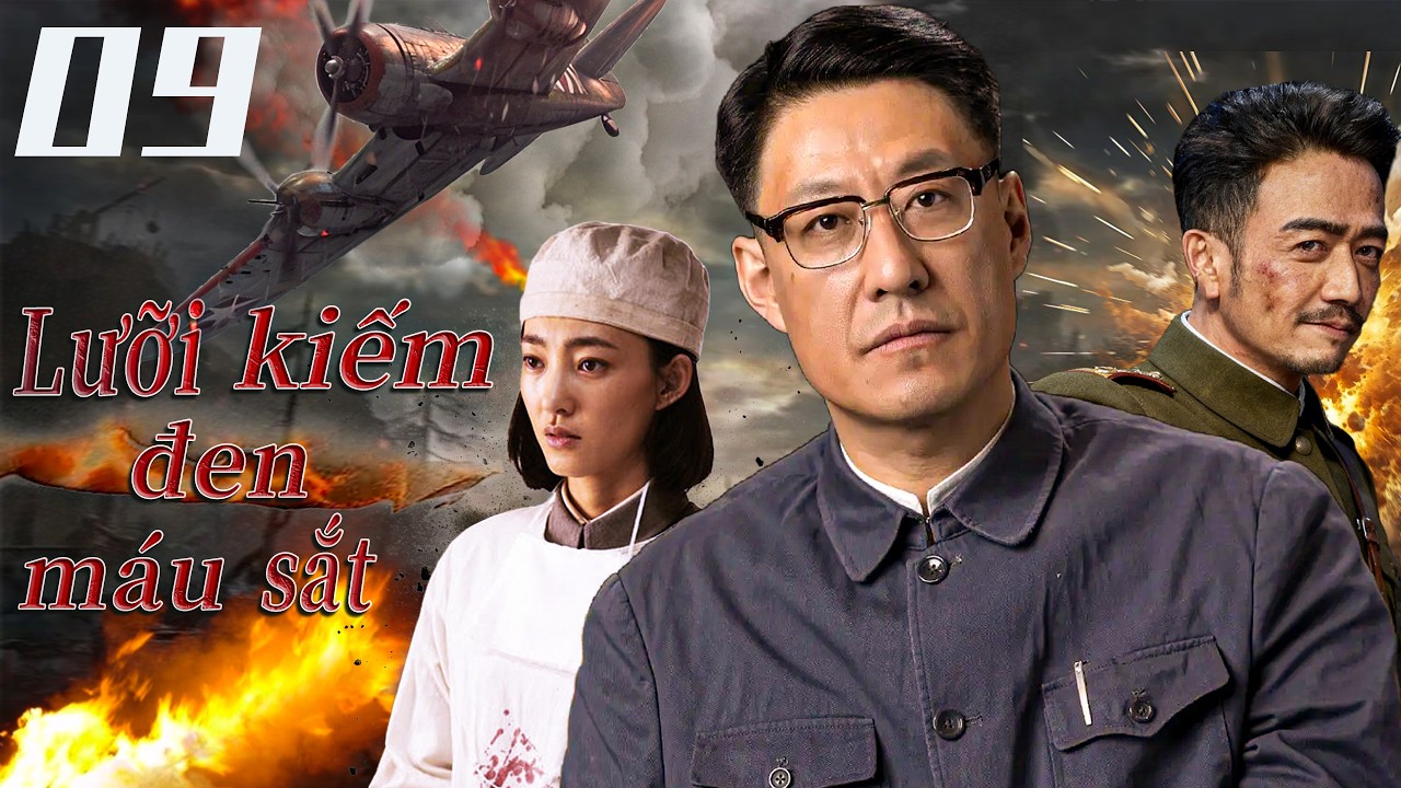 Lưỡi kiếm đen máu sắt-Tập 9 | Bộ phim chiến tranh gay cấn và hấp dẫn nhất. 2026🔥