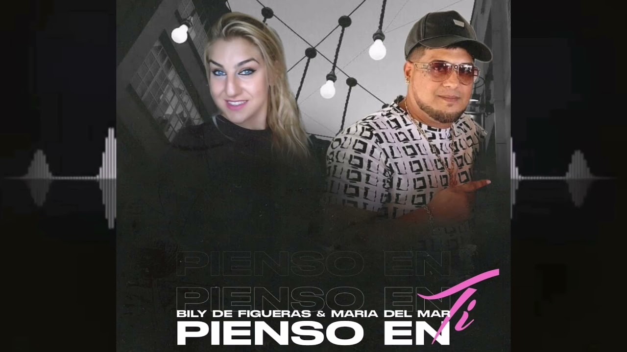 Bily De Figueras & Mar&iacute;a Del Mar - Pienso En Ti