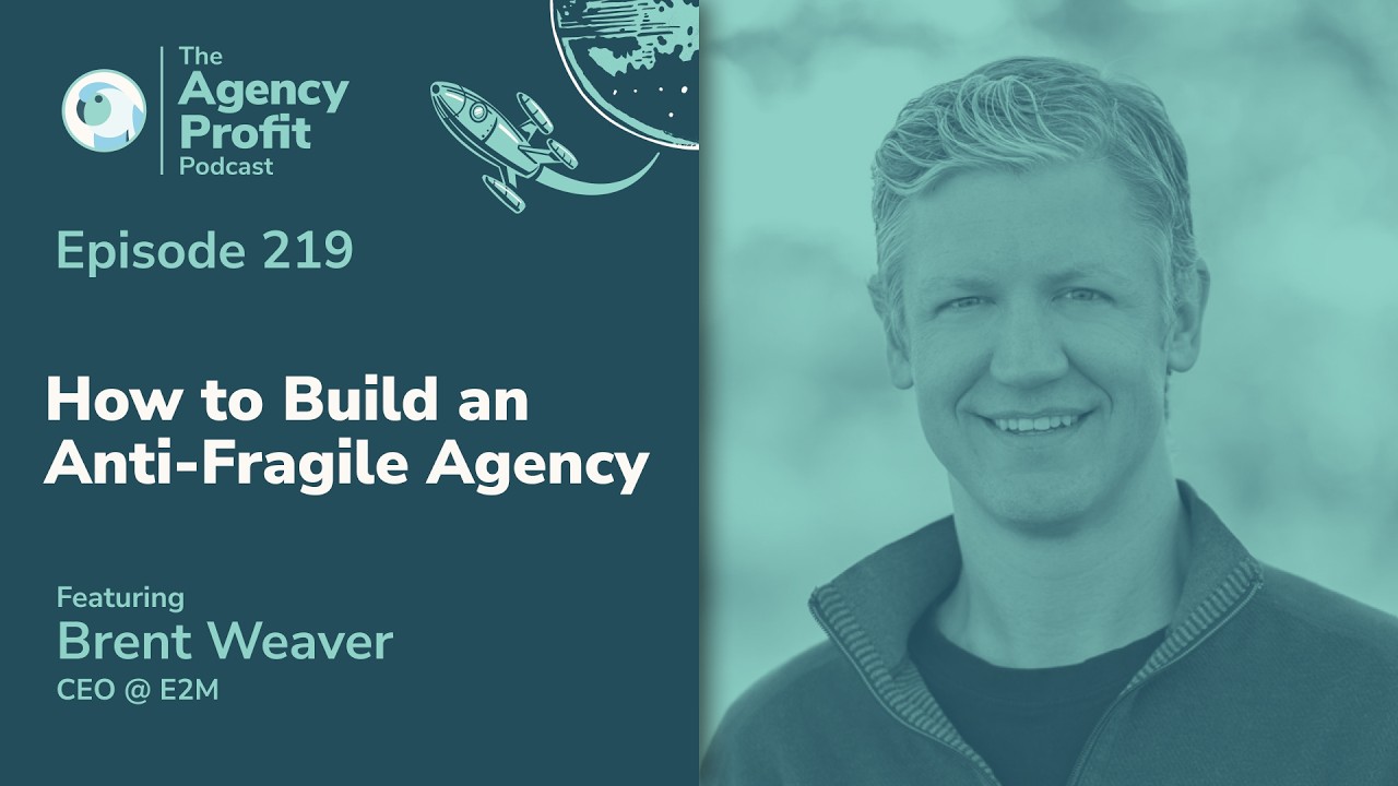 How to Build an Anti-Fragile Agency - Ep. #219