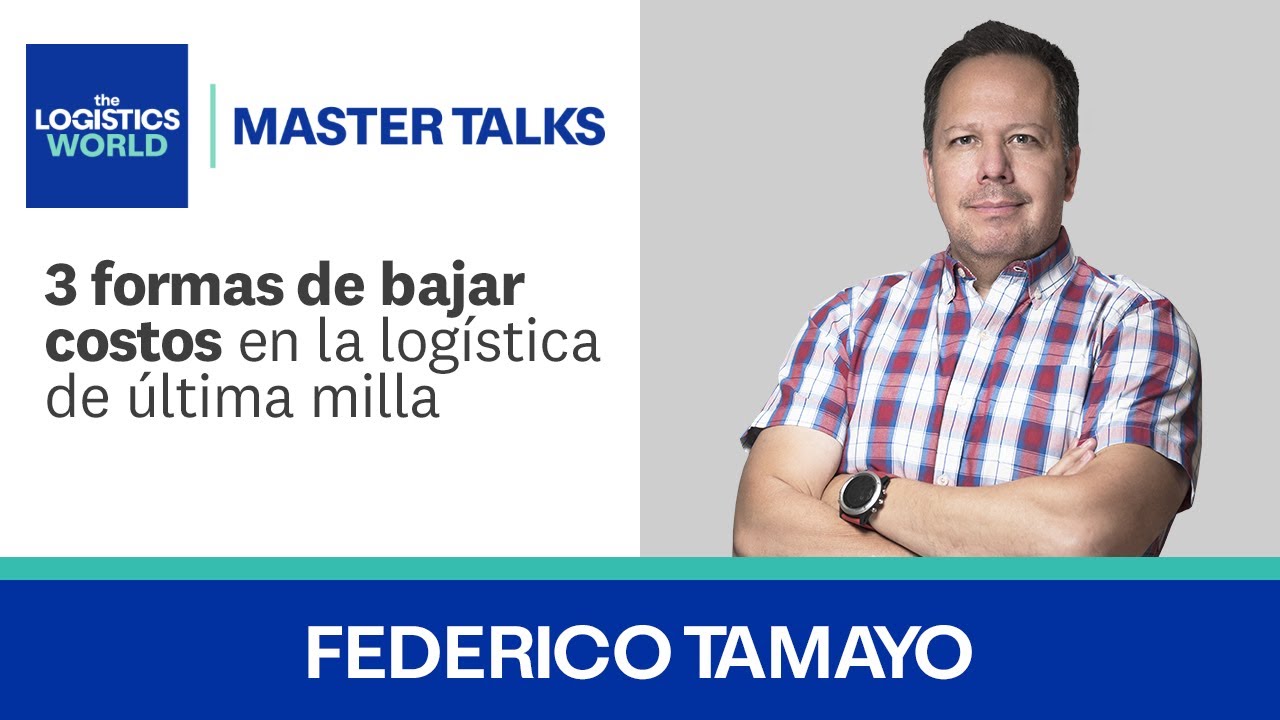 Master Talks - Consejos para reducir costos en tu logística de última milla