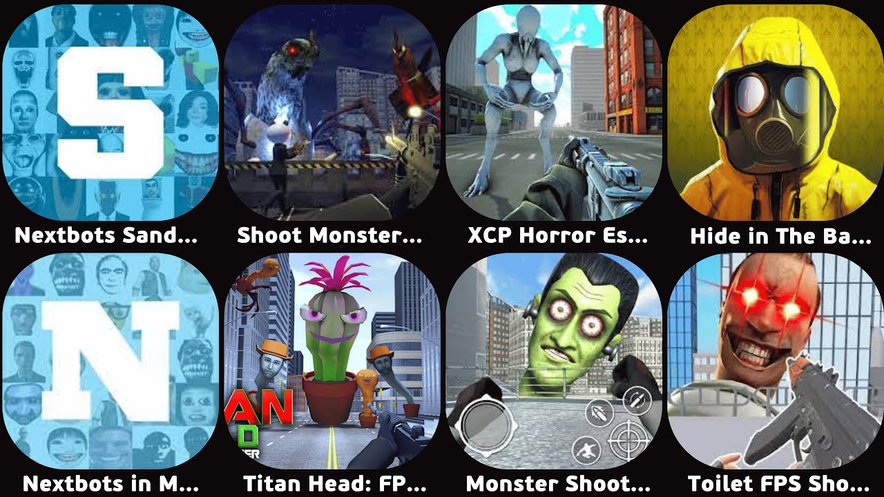 Nextbots Sandbox,Shoot Monster FPS Survival,XPC Horror Escape,Hide in The Bankroom,Nextbots in Maze