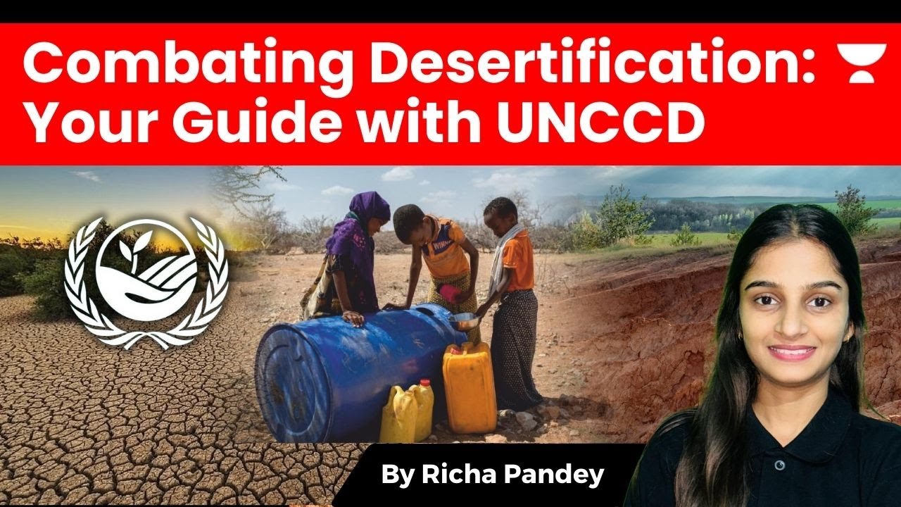 UNCCD: Your Guide to Combating Desertification and Mitigating Drought | Richa