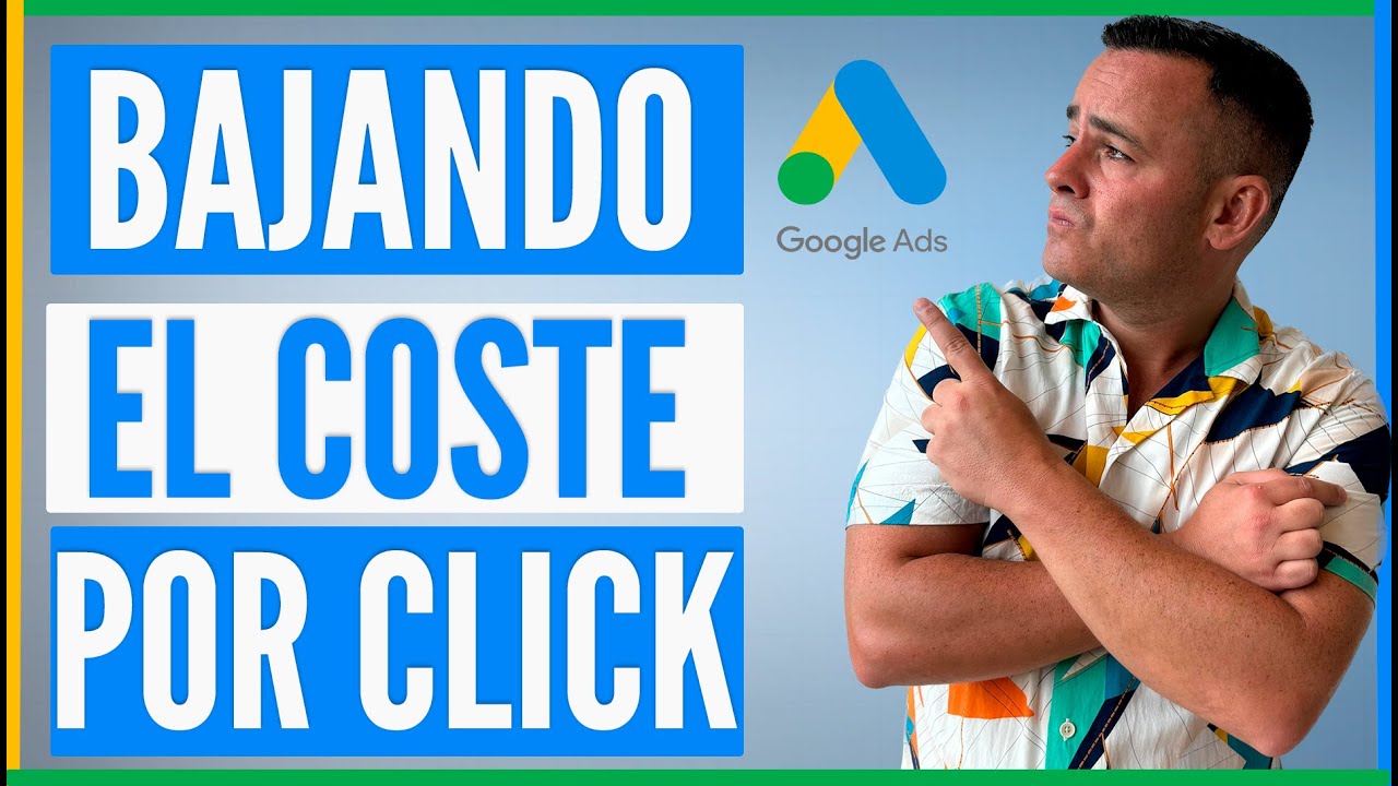 ✅ MEJORA el CPC ¿Cómo Bajar el Coste por Clic en Google Ads? [5 Recomendaciones]