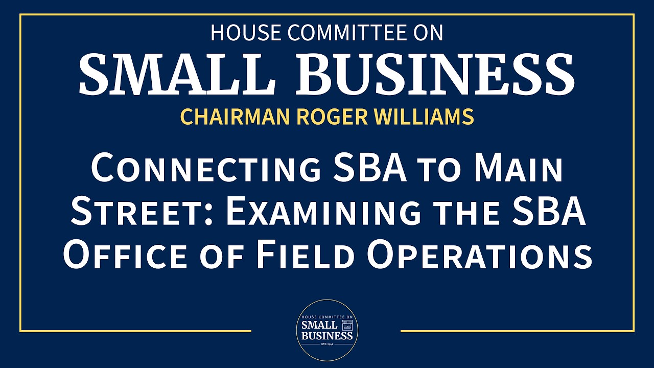 Connecting SBA to Main Street: Examining the SBA Office of Field Operations