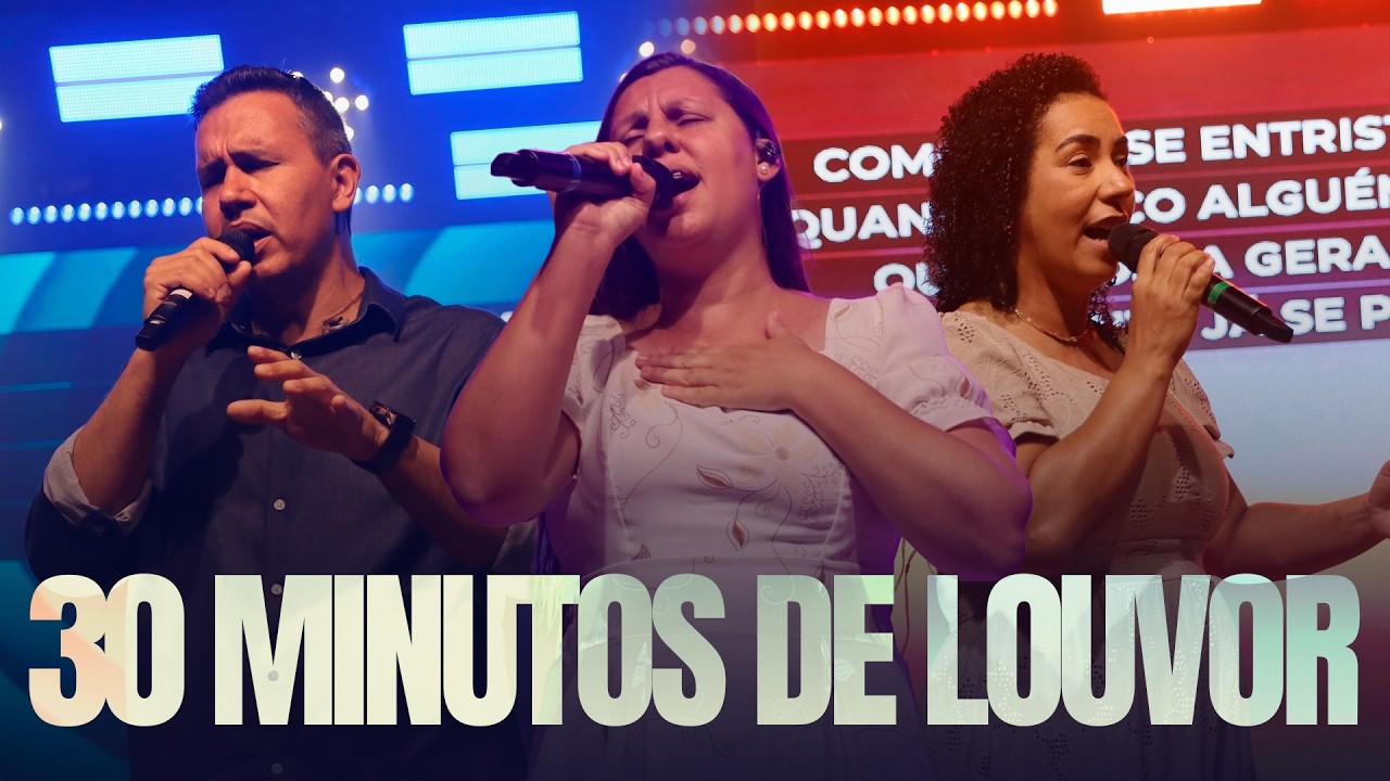30 MINUTOS DE LOUVOR E ADORAÇÃO