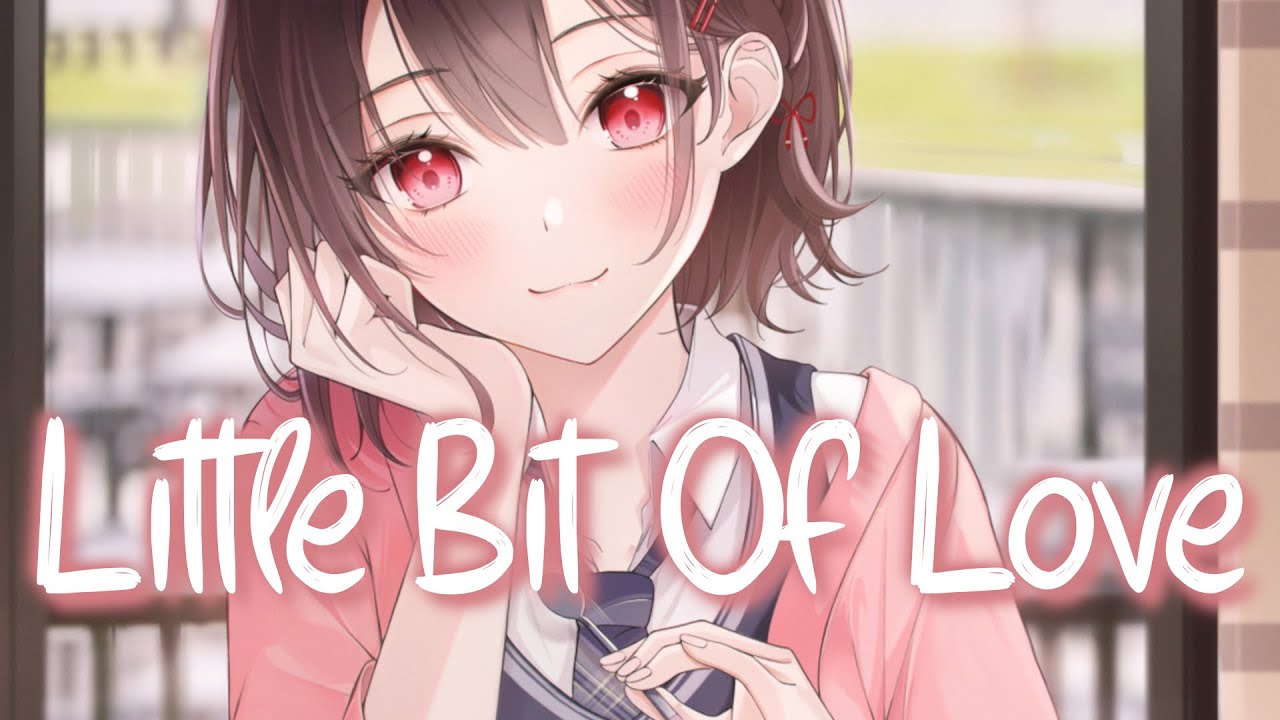 「Nightcore」 Little Bit Of Love - Tom Grennan ♡ (Lyrics)