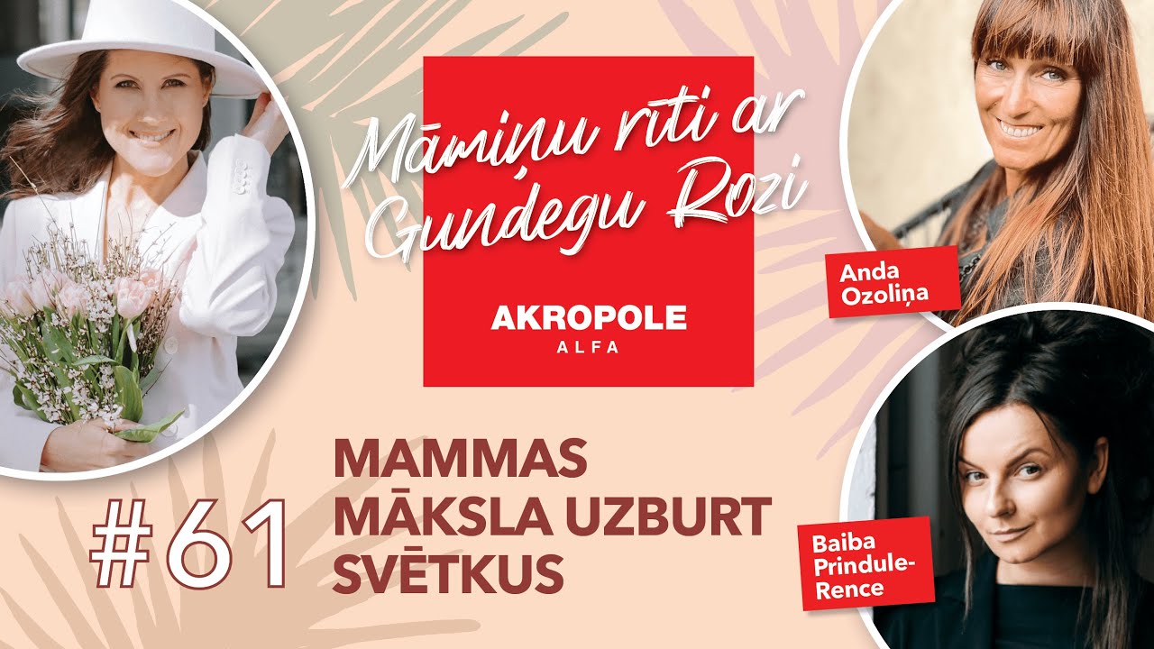 AKROPOLE Māmiņu rīti ar Gundegu Rozi 61. raidījums: “Mammas māksla uzburt svētkus.”