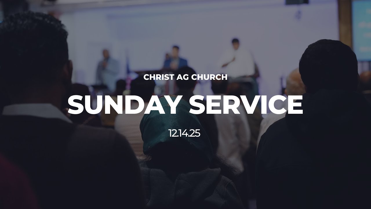 Sunday Service || Christ AG Church || 12/14/25