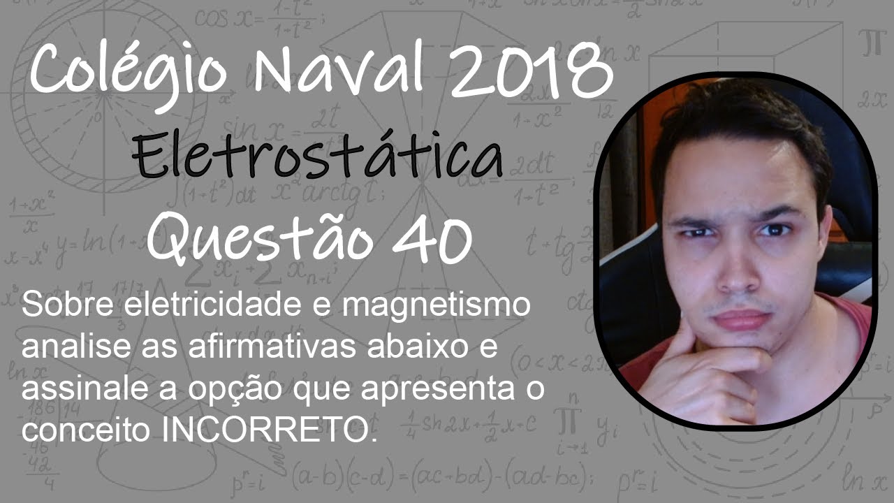 Col&eacute;gio Naval 2018 - Sobre eletricidade e magnetismo analise as afirmativas abaixo e assinale