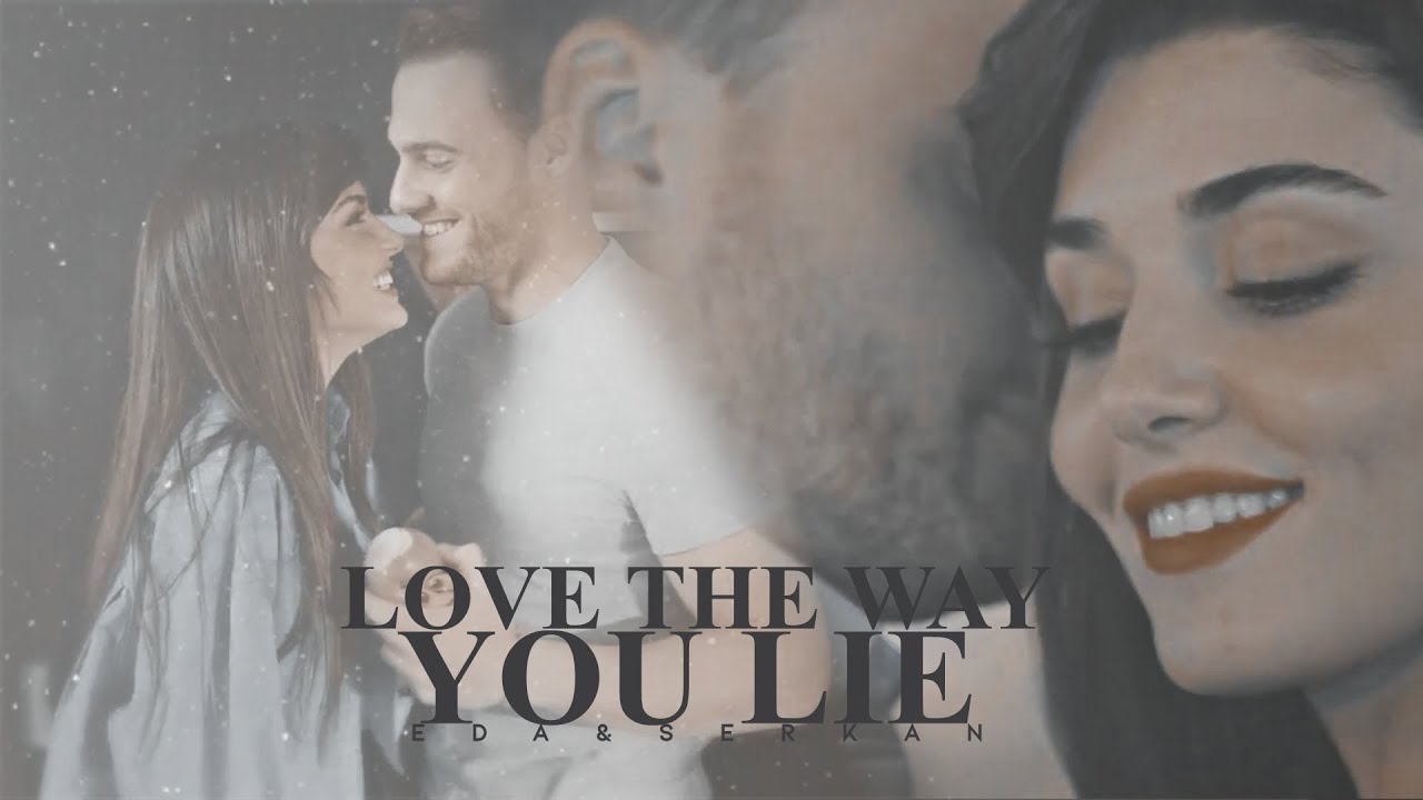 Eda & Serkan -  Love The Way You Lie [+1x16]
