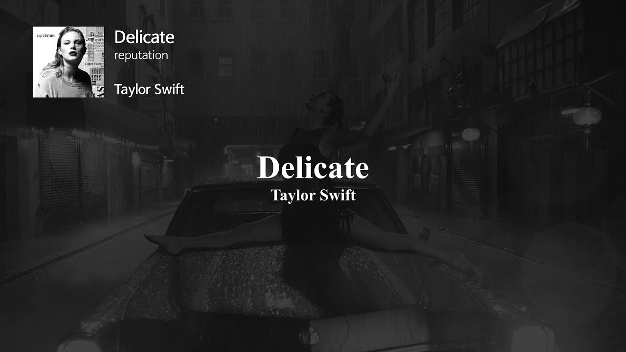 [가사해석] Taylor Swift - Delicate 조심스러운 나를 있는 그대로 봐주는 너