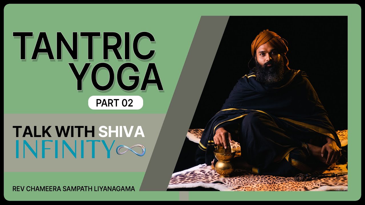 Tantric Yoga Part 2 | Talk with Shiva
