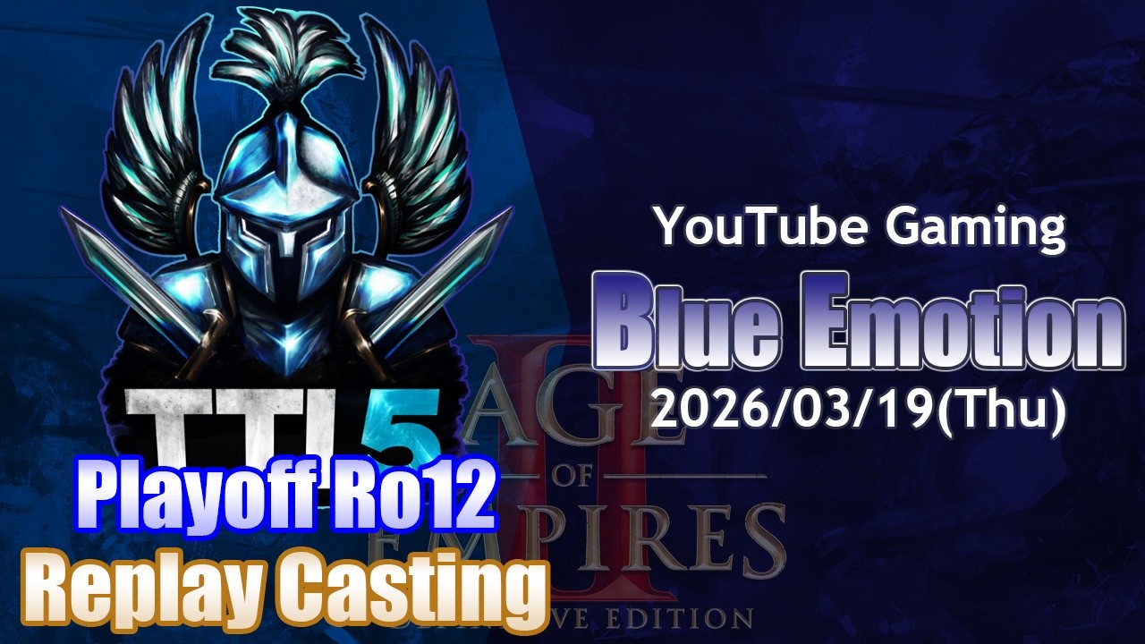 [AoE2]T90 Titans League Season 5 Platinum Playoff : Round of 12[Blue Emotion #26/03/19]